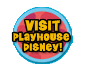 Visit Playhouse Disney!
