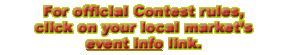 For official Contest rules, click on your local market's event info link.