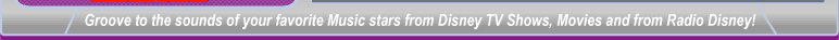 Groove to the sounds of your favorite Music stars from Disney TV Shows, Movies and from Radio Disney!