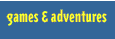 games & adventures